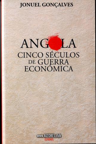 Angola Cinco séculos de guerra económica