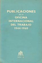 Publicaciones de la Oficina Internacional del Trabajo. 1944-1960