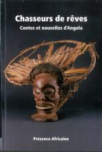Chasseurs de Rêves. Contes et nouvelles d'Angola