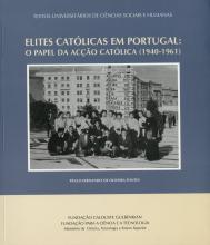 Elites Católicas em Portugal: o papel da Acção Católica (1940-1961)