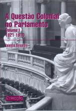 Questão Colonial no Parlamento (A). Volume I - (1821-1910)