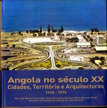 Angola no Século XX. Cidades, território e arquitecturas 1925 - 1975