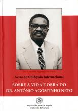 Actas do Colóquio Internacional sobre a Vida e Obra do Dr. António Agostinho Neto (Set. 2009)