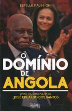 Domínio de Angola (O). Um retrato do Poder de José Eduardo dos Santos