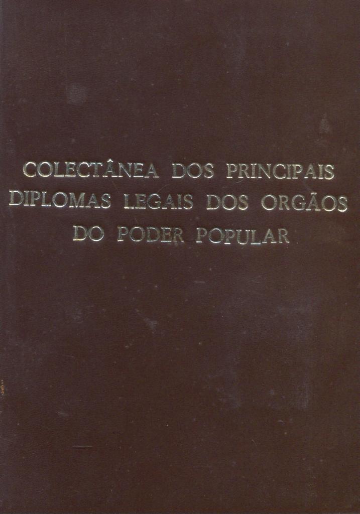 Colectânea dos Principais Diplomas Legais dos Órgãos do Poder Popular