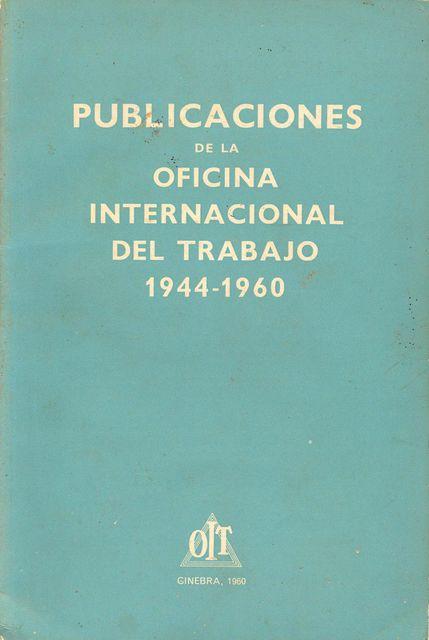 Publicaciones de la Oficina Internacional del Trabajo. 1944-1960