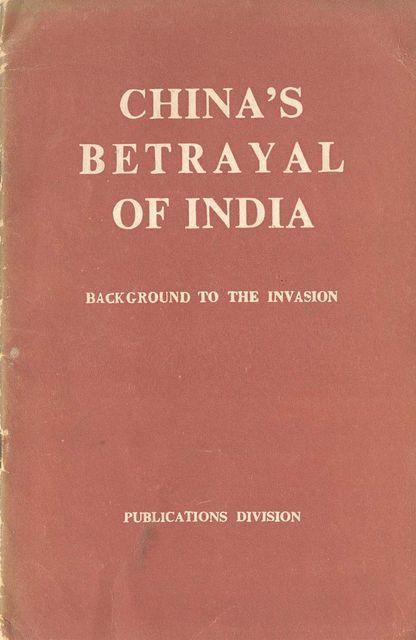 China's Betrayal of India. Background to the invasion
