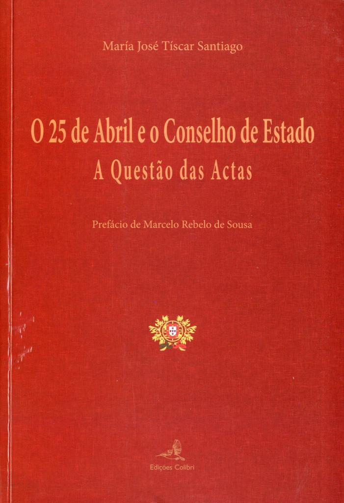 25 de Abril e o Conselho de Estado (O). A Questão das Actas